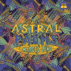 Marcel Lune - Astral Palms (LTCD008 - 2017)