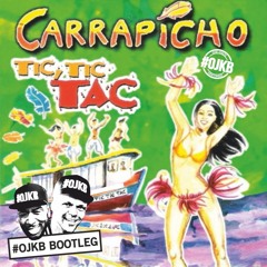 Carrapicho - Tic, Tic, Tac (#OJKB "18 Plus" Bootleg) BUY = FREE DOWNLOAD