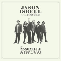 Jason Isbell and the 400 Unit - Hope The High Road