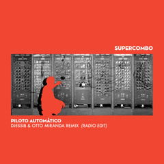 Piloto Automático - Supercombo (DjessiB & Otto Miranda Remix) - Radio Edit)