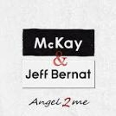 McKay - Angel 2 Me (Duet. Jeff Bernat)