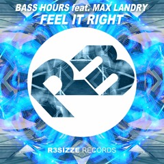 Bass Hours feat. Max Landry - Feel It Right (Original Mix) OUT NOW