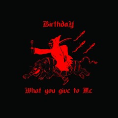 BIRTHDAY - What You Give To Me
