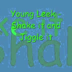 Young Leek - Jiggle it shawty