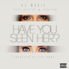 Dj Magic Ft. Dexter & Beniton - Have You Seen Her