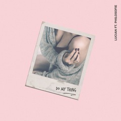 Lucian - Do My Thing ft. Philosofie