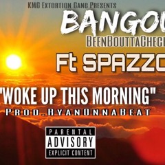 BangOut Ft SpazzOut "Woke Up This Morning"