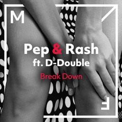 Pep & Rash ft. D-Double - Break Down [Out Now]