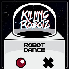KILLING ROBOTZ - Robot Dance