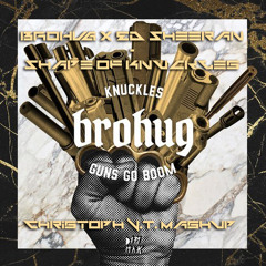 BROHUG x Ed Sheeran - Shape Of Knuckles (Christoph V.T. mashup)