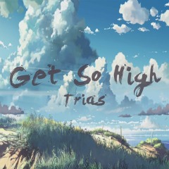 Trias - Get So High