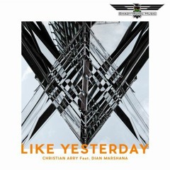 Christian Arry - Like Yesterday Feat. (Dian Marshana)OUTNOW