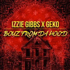 Izzie Gibbs x Geko - Boyz From Da Hood