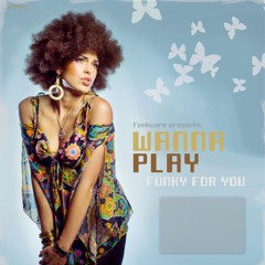 Wanna Play Funky For You