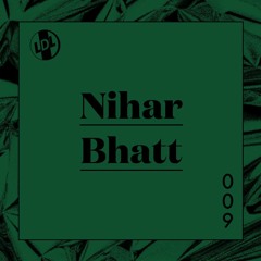 lights down low 009: Nihar Bhatt