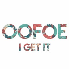 Oofoe - I Get It (Cozy Collective Exclusive)
