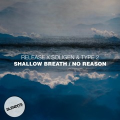 BLAU019D - Release X Soligen & Type 2 - Shallow Breath / No Reason
