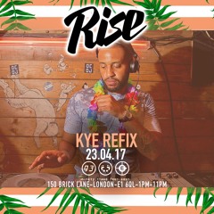 Rise LDN - Kye Refix Live @ 93 Feet East 23.04.17