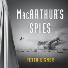 MacArthur's Spies by Peter Eisner, read by the author
