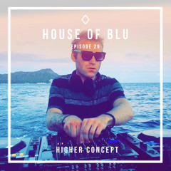 House of Blu Radio Show #029 Guest - Higher Concept