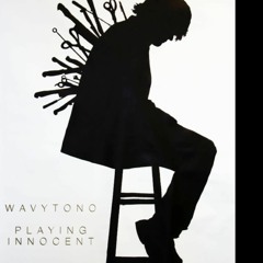 PLAYING INNOCENT - WAVYTONO