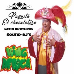 Paquito El Chocolatero (Latin Brothers SounD - Djs Extended)