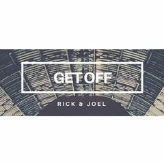 Rick & Joel - Get Off ( Original Mix )