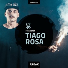 Tiago Rosa - Freak Cast #FRKC006