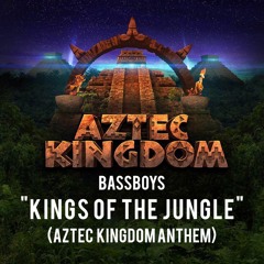 Kings Of The Jungle (Aztec Kingdom Anthem)