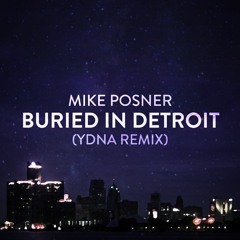 Mike Posner - Buried in Detroit (yDNA Remix)