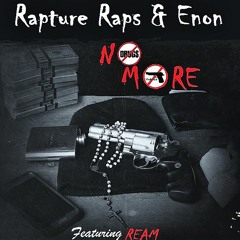 Rapture Raps & Enon - No More Featuring Ream (FREE DOWNLOAD)