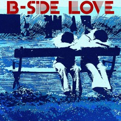 B-Side Love