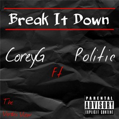 CoreyG - Break It Down Ft. Politic