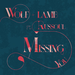 Wolf + Lamb ft. Russoul - Missing You