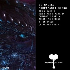 Rob & Jack x Tom Staar x Nari & Milani vs Hiisak x T.T - El Magico Chupacabra Sueno (B-Rather Edit)