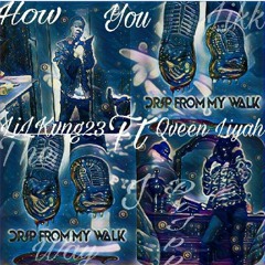 LiLKvng23 Ft Qveen Liyah How U Likk The Way I Dripp