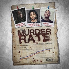 Murder Rate - Man Man Savage x Hood Rich Pablo Juan x Marqo 2 Fresh prod by Info