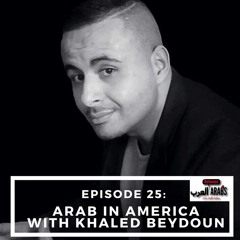 Ep. 25 Arab In America With Khaled Beydoun