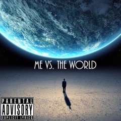 Me vs. The World [Prod. by ThaInfamousKid]