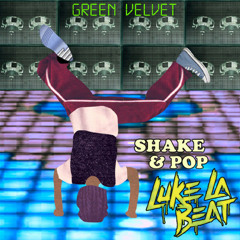 Green Velvet - Shake And Pop (Luke La Beat BHouse Edit)