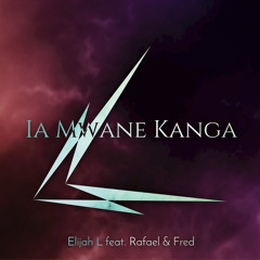 Ia Mwane Kanga (feat. Rafael & Fred)