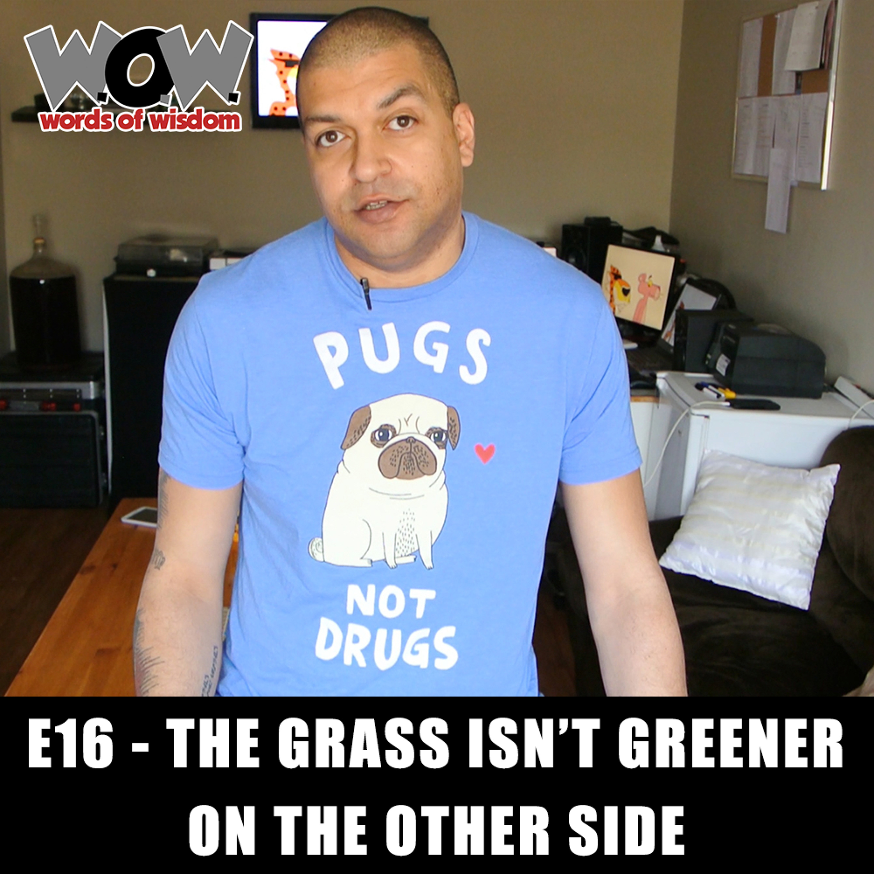 W.O.W. E16 - The Grass Isn't Greener On The Other Side