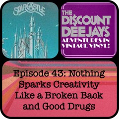 Ep43 - Nothing Sparks Creativity Like A Broken Back And Good Drugs