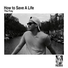 How To Save A Life (DRUU Remix) - The Fray