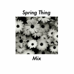 Spring Thing - Mix