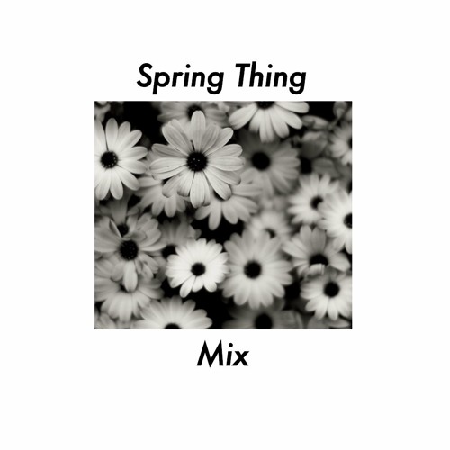 Spring Thing - Mix