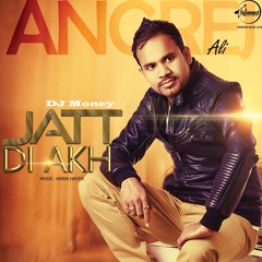 Jatt Di Akh -Angrej Ali (Deejay Money)