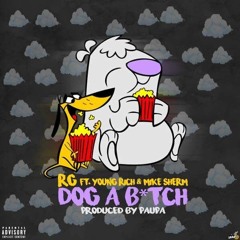 RG Ft. Young Rich, Mike Sherm - Dog A Bitch [Prod. Paupa] [Thizzler.com]