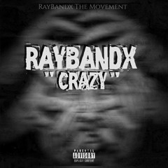 Raybandx - Crazy