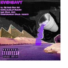 KvshSavy - All The Sauce {Prod. BIV}